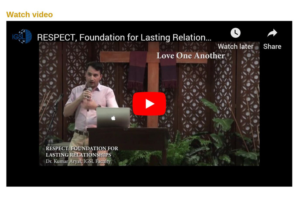 Respect: The Foundation for Relationship that L.A.S.T.July 17, 2018   |   By Dr. Kumar Aryal, IGSL Faculty