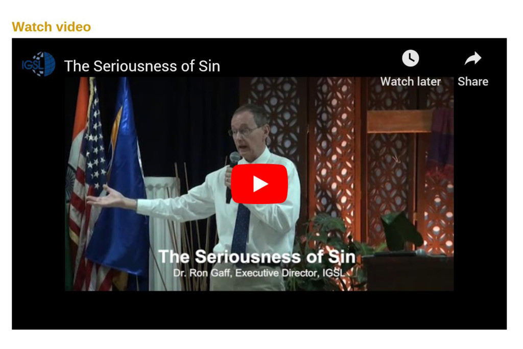 The Seriousness of SinMarch 13, 2018   |   By. Dr. Ron Gaff, IGSL Executive Director>